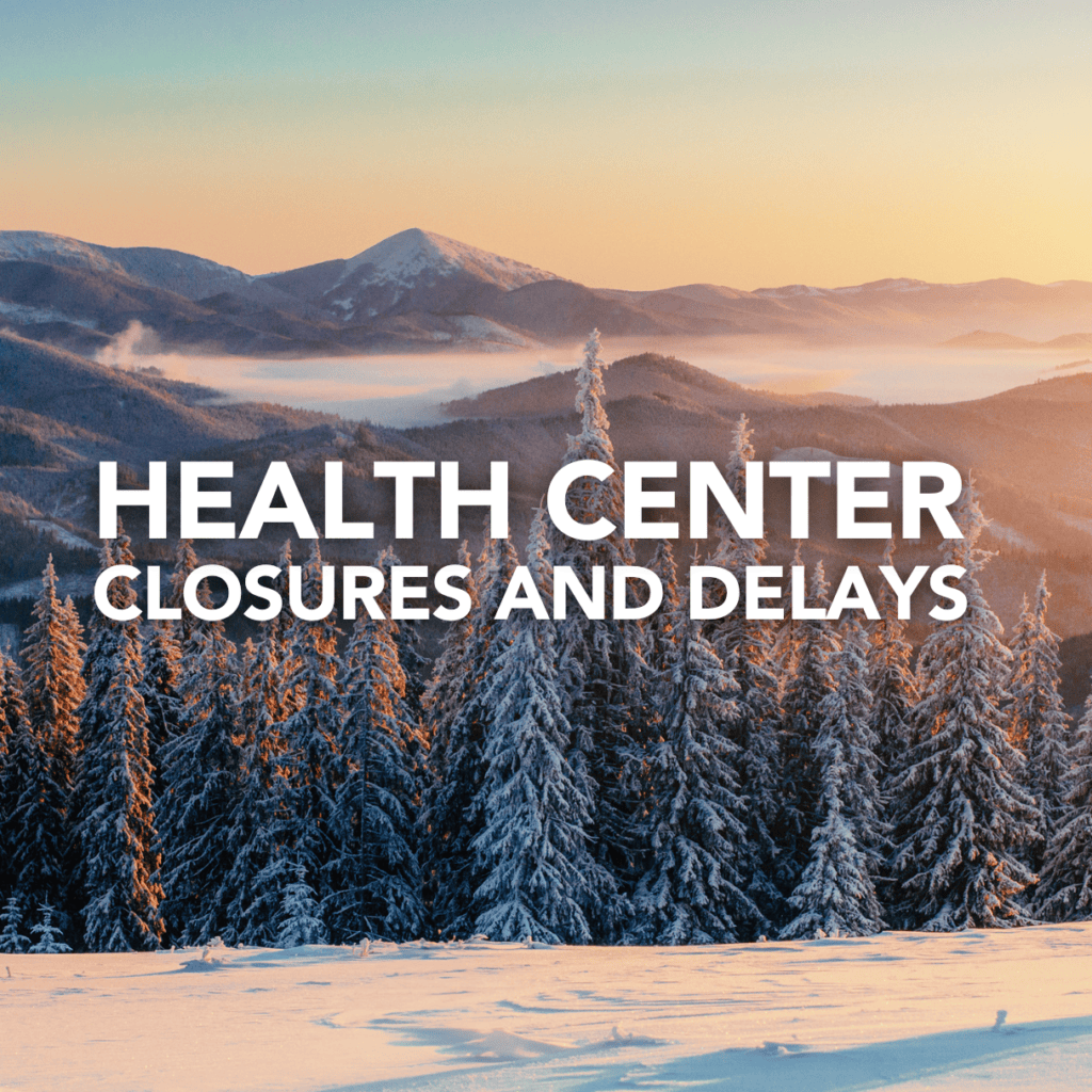 Mountains in winter with text overlaid that says health center closures and delays.